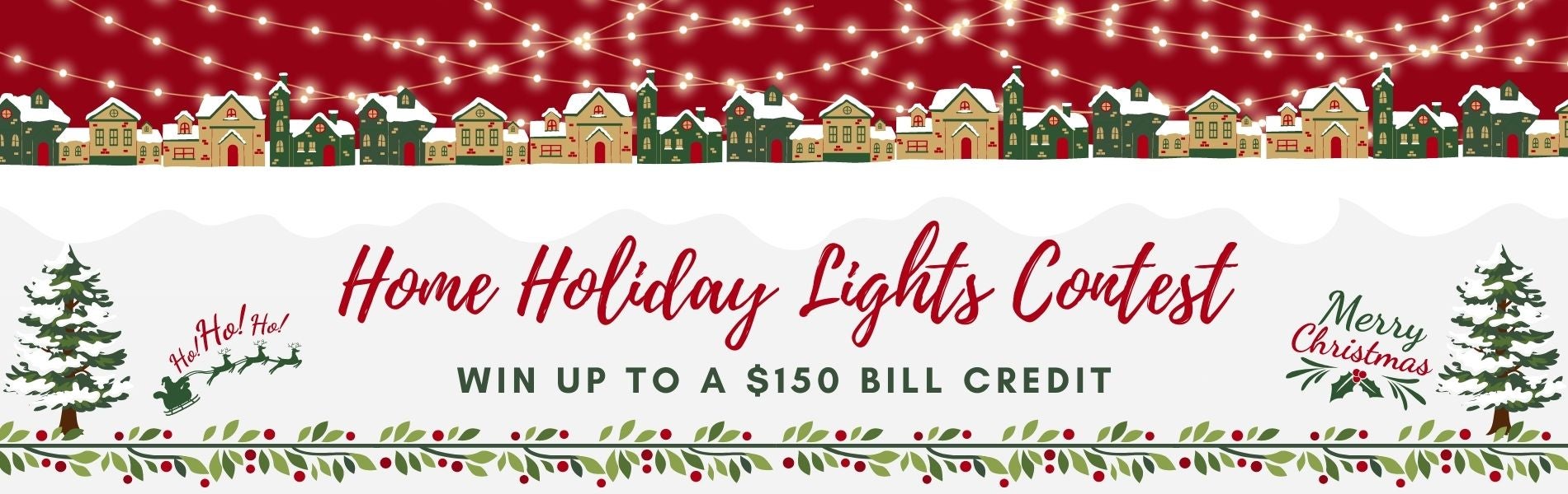 Home Holiday Lights Contest! Win up to a $150 Bill Credit! Merry Christmas! 
