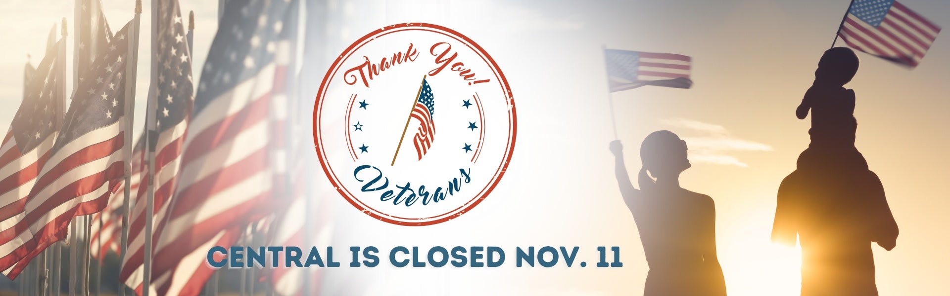 Happy Veterans Day! Central is closed on November 11. 