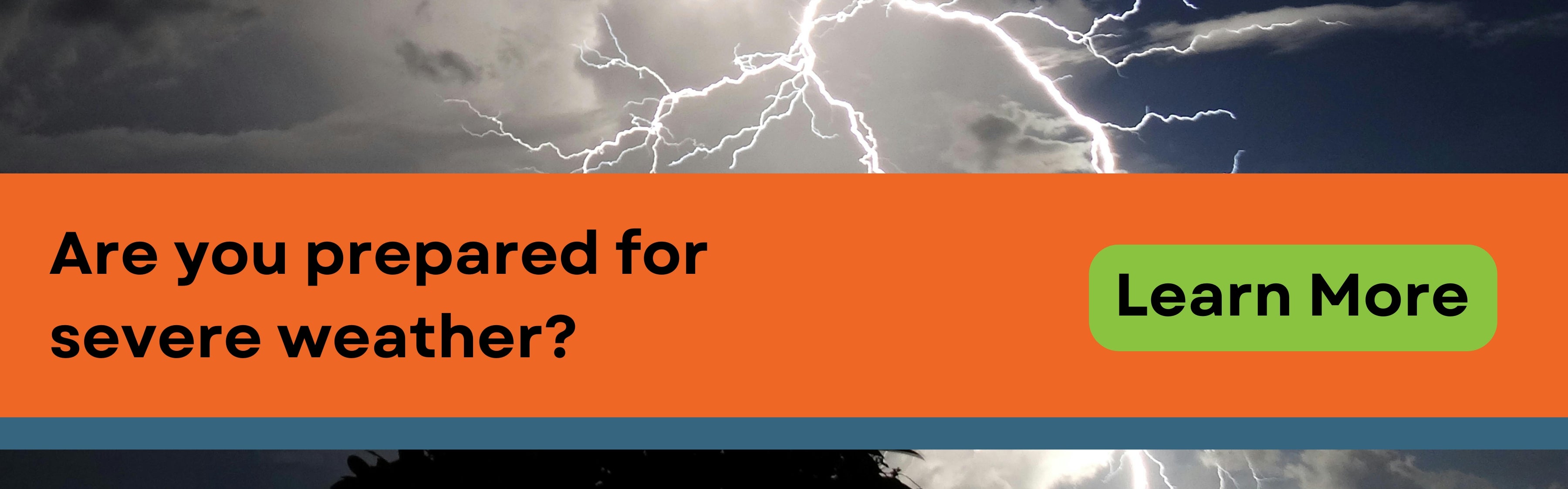 Are you prepared for severe weather? Learn more.