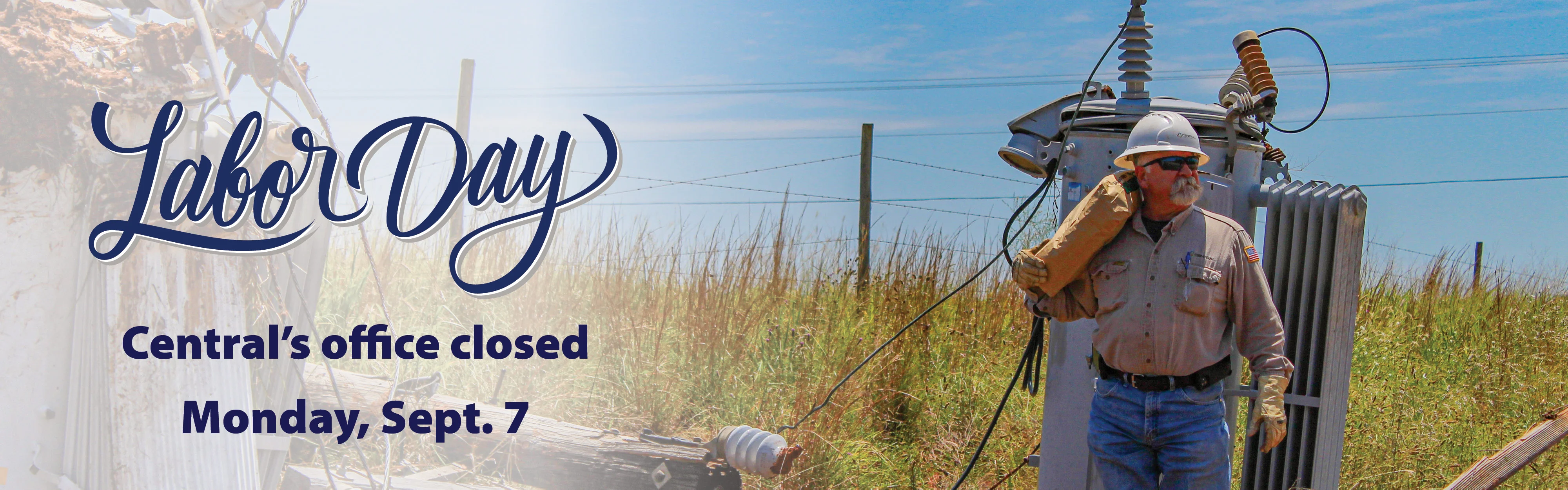Central's office is closed on Monday, September 7 for Labor Day